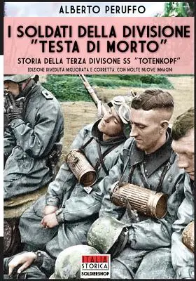 I soldati della divisione Testa di morto: Storia della terza divisione SS Totenkopf