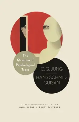 A pszichológiai típusok kérdése: Jung és Hans Schmid-Guisan levelezése, 1915-1916 - The Question of Psychological Types: The Correspondence of C. G. Jung and Hans Schmid-Guisan, 1915-1916