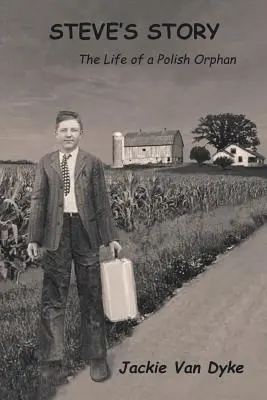 Steve története: Egy lengyel árva élete - Steve's Story: The Life of a Polish Orphan