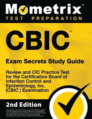 CBIC Exam Secrets Study Guide - Átnézés és CIC gyakorló teszt a Certification Board of Infection Control and Epidemiology, Inc. (CBIC) vizsgához. - CBIC Exam Secrets Study Guide - Review and CIC Practice Test for the Certification Board of Infection Control and Epidemiology, Inc. (CBIC) Examinatio