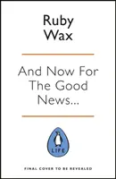 És most a jó hír... - A nagyon szükséges tonik a mi zaklatott világunk számára - And Now For The Good News... - The much-needed tonic for our frazzled world