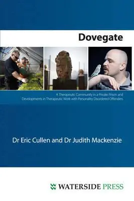 Dovegate: Terápiás közösség egy magánbörtönben és a személyiségzavaros bűnözőkkel végzett terápiás munka fejleményei - Dovegate: A Therapeutic Community in a Private Prison and Developments in Therapeutic Work with Personality Disordered Offenders