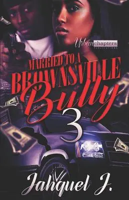 Egy Brownsville-i bunkó felesége 3 - Married to a Brownsville Bully 3