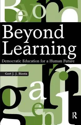 A tanuláson túl: Demokratikus oktatás az emberi jövőért - Beyond Learning: Democratic Education for a Human Future