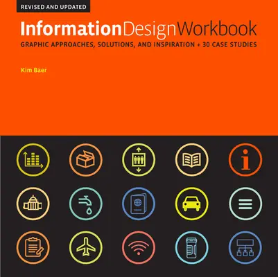 Information Design Workbook, Revised and Updated: Grafikai megközelítések, megoldások és inspiráció + 30 esettanulmány - Information Design Workbook, Revised and Updated: Graphic Approaches, Solutions, and Inspiration + 30 Case Studies