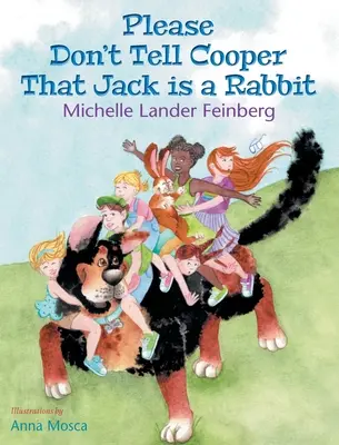 Kérlek, ne mondd el Cooper-nek, hogy Jack egy nyúl, a Cooper, a kutya sorozat 2. könyve (Mom's Choice Award Recipient-Gold) - Please Don't Tell Cooper That Jack is a Rabbit, Book 2 in the Cooper the Dog series (Mom's Choice Award Recipient-Gold)