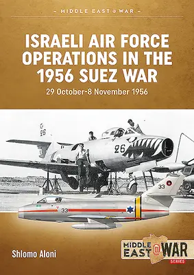 Az izraeli légierő műveletei az 1956-os szuezi háborúban: 1956. október 29. - november 8. - Israeli Air Force Operations in the 1956 Suez War: 29 October-8 November 1956