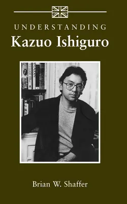 Kazuo Ishiguro megértése - Understanding Kazuo Ishiguro