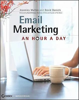 Email marketing: An Hour a Day - Email Marketing: An Hour a Day