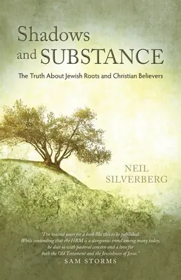 Árnyékok és szubsztancia: Az igazság a zsidó gyökerekről és a keresztény hívőkről - Shadows and Substance: The Truth About Jewish Roots and Christian Believers