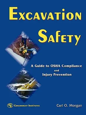 Ásatási biztonság: A Guide to OSHA Compliance and Injury Prevention (Útmutató az OSHA betartásához és a sérülések megelőzéséhez) - Excavation Safety: A Guide to OSHA Compliance and Injury Prevention