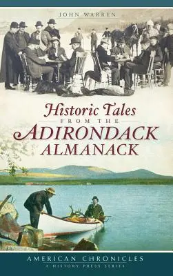 Történelmi történetek az Adirondack Almanackból - Historic Tales from the Adirondack Almanack