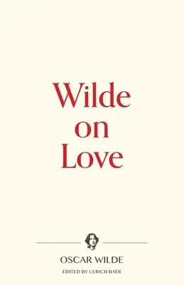 Wilde a szerelemről - Wilde on Love