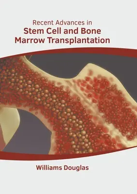 Az őssejt- és csontvelő-transzplantáció legújabb eredményei - Recent Advances in Stem Cell and Bone Marrow Transplantation