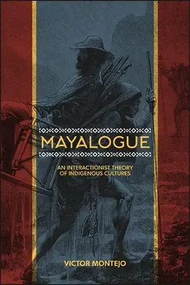 Mayalogue: A bennszülött kultúrák interakcionista elmélete - Mayalogue: An Interactionist Theory of Indigenous Cultures