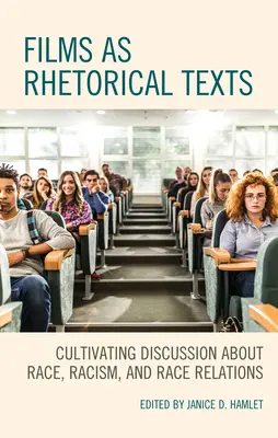 Filmek mint retorikai szövegek: A fajról, a rasszizmusról és a faji kapcsolatokról szóló viták ápolása - Films as Rhetorical Texts: Cultivating Discussion about Race, Racism, and Race Relations