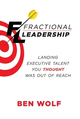 Frakcionális vezetés: Az elérhetetlennek hitt vezetői tehetségek megszerzése - Fractional Leadership: Landing Executive Talent You Thought Was Out of Reach