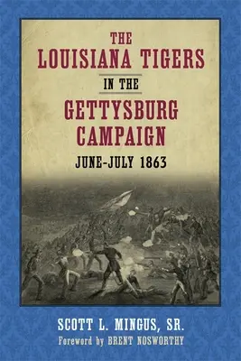 A louisianai tigrisek a gettysburgi hadjáratban, 1863. június-július - The Louisiana Tigers in the Gettysburg Campaign, June-July 1863