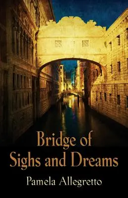 Sóhajok és álmok hídja - Bridge of Sighs and Dreams