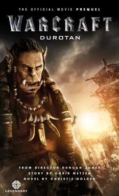 Warcraft: Durotan: Durotak: A hivatalos filmes előzményfilm - Warcraft: Durotan: The Official Movie Prequel