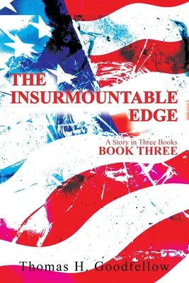 A leküzdhetetlen perem harmadik könyv: Egy történet három könyvben - The Insurmountable Edge Book Three: A Story in Three Books