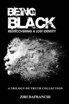 Being Black: Egy elveszett identitás újrafelfedezése - Being Black: Rediscovering A Lost Identity