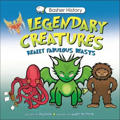 Basher History: Legendás teremtmények: Engedd el a vadállatokat! - Basher History: Legendary Creatures: Unleash the Beasts!