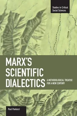 Marx tudományos dialektikája: Módszertani értekezés egy új évszázad számára - Marx's Scientific Dialectics: A Methodological Treatise for a New Century