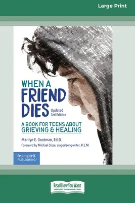 Amikor egy barát meghal: A Book for Teens About Grieving & Healing [Standard Large Print 16 Pt Edition] - When a Friend Dies: A Book for Teens About Grieving & Healing [Standard Large Print 16 Pt Edition]