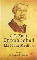 James Tyler Kent kiadatlan Materia Medica - James Tyler Kent Unpublished Materia Medica