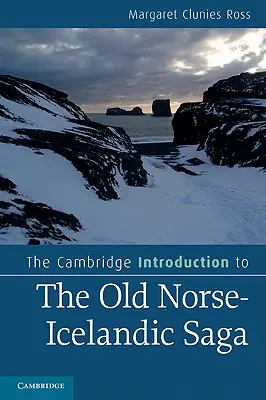 The Cambridge Introduction to the Old Norse-Icelandic Saga (Cambridge-i bevezetés az óészaki és izlandi mondákba) - The Cambridge Introduction to the Old Norse-Icelandic Saga