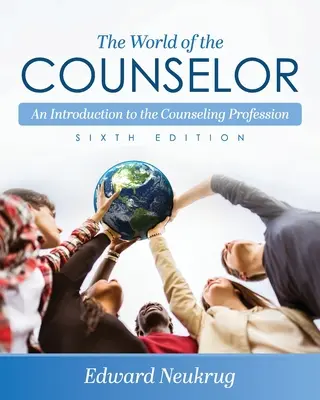 A tanácsadó világa: Bevezetés a tanácsadói szakmába - The World of the Counselor: An Introduction to the Counseling Profession