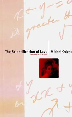 A szerelem tudományosítása: Felülvizsgált kiadás - The Scientification of Love: Revised Edition