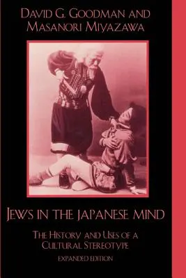 Zsidók a japán elmében: Egy kulturális sztereotípia története és használata - Jews in the Japanese Mind: The History and Uses of a Cultural Stereotype