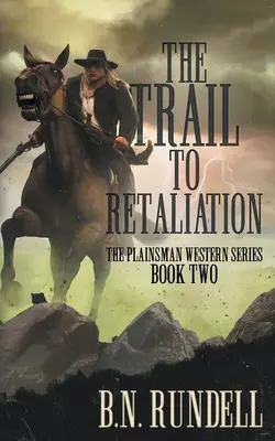 Az ösvény a megtorláshoz: Egy klasszikus western sorozat - The Trail to Retaliation: A Classic Western Series