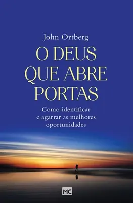 O Deus que abre portas: Como identificar e agarrar as melhores oportunidades