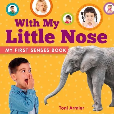 Az én kis orrommal (Az első érzékszerveim könyve) - With My Little Nose (My First Senses Book)