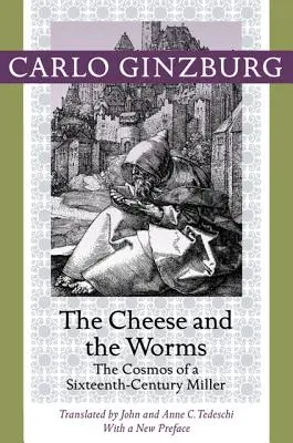 A sajt és a férgek: Egy tizenhatodik századi molnár kozmosza - The Cheese and the Worms: The Cosmos of a Sixteenth-Century Miller