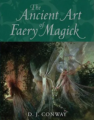 A tündérmágia ősi művészete - The Ancient Art of Faery Magick