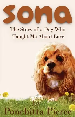 Sona: Egy kutya története, aki megtanított a szeretetre - Sona: The Story of a Dog Who Taught Me About Love