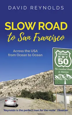 Lassú út San Franciscóba: Keresztül az USA-n óceántól óceánig - Slow Road to San Francisco: Across the USA from Ocean to Ocean