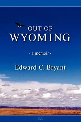 Out of Wyoming: emlékirat - Out of Wyoming: a memoir