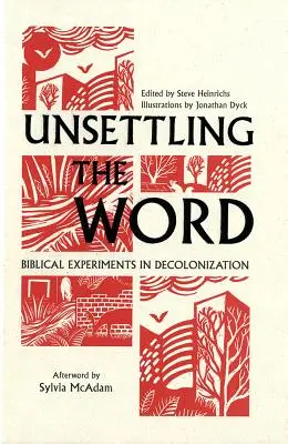 A szó elbizonytalanítása: Bibliai kísérletek a dekolonizációban - Unsettling the Word: Biblical Experiments in Decolonization