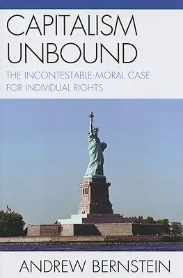 Capitalism Unbound: Az egyéni jogok vitathatatlan erkölcsi érvei - Capitalism Unbound: The Incontestable Moral Case for Individual Rights