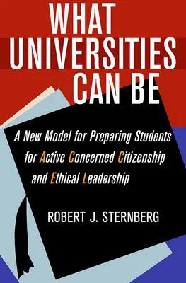 Amivé az egyetemek válhatnak: Új modell a hallgatók felkészítésére az aktív, aggódó állampolgárságra és az etikus vezetésre - What Universities Can Be: A New Model for Preparing Students for Active Concerned Citizenship and Ethical Leadership