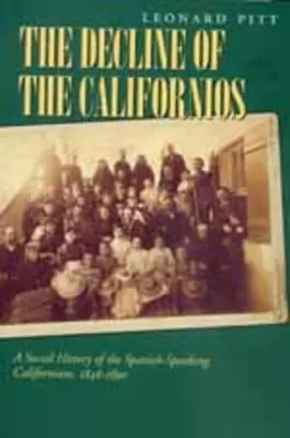 A kaliforniaiak hanyatlása: A spanyol ajkú kaliforniaiak társadalomtörténete, 1846-1890 - Decline of the Californios: A Social History of the Spanish-Speaking Californians, 1846-1890