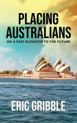 Az ausztrálok gyorsliftre szállása a jövőbe - Placing Australians on a Fast Elevator to the Future