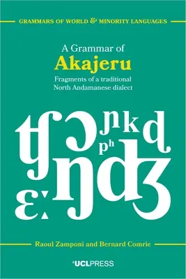 Az akajeru nyelvtana: Egy hagyományos észak-andamániai dialektus töredékei - A Grammar of Akajeru: Fragments of a Traditional North Andamanese Dialect