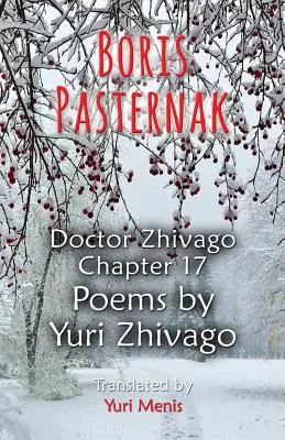Borisz Paszternak: Zsivágó 17. fejezet, Jurij Zsivágó versei - Boris Pasternak: Doctor Zhivago Chapter 17, Poems by Yuri Zhivago