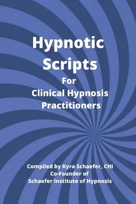 Hipnotikus szkriptek klinikai hipnózis-gyakorlók számára - Hypnotic Scripts for Clinical Hypnosis Practitioners